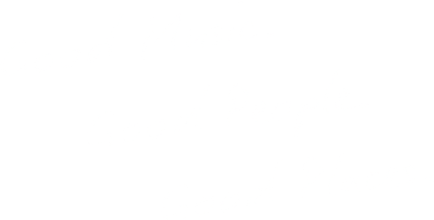 Good Music. Good People. Good Places.